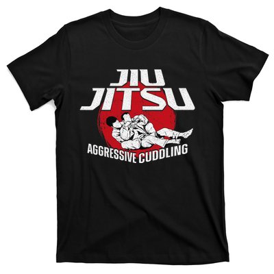 Aggressive Cuddling Funny Jiu Jitsu BJJ Fighter T-Shirt