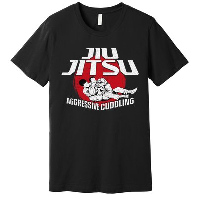 Aggressive Cuddling Funny Jiu Jitsu BJJ Fighter Premium T-Shirt