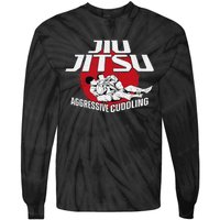 Aggressive Cuddling Funny Jiu Jitsu BJJ Fighter Tie-Dye Long Sleeve Shirt