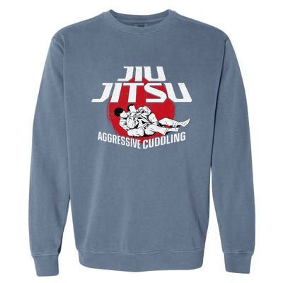 Aggressive Cuddling Funny Jiu Jitsu BJJ Fighter Garment-Dyed Sweatshirt