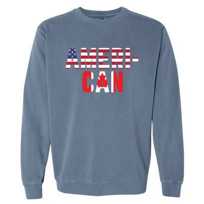 American Canadian Flag America Canada Patriotic Garment-Dyed Sweatshirt