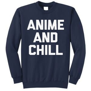 Anime & Chill Funny Saying Sarcastic Novelty Humor Sweatshirt