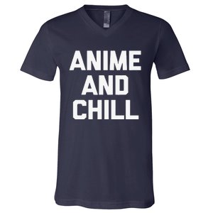 Anime & Chill Funny Saying Sarcastic Novelty Humor V-Neck T-Shirt