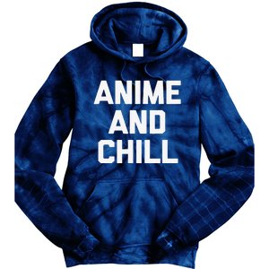 Anime & Chill Funny Saying Sarcastic Novelty Humor Tie Dye Hoodie