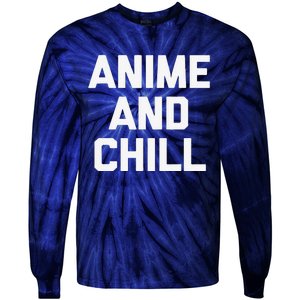 Anime & Chill Funny Saying Sarcastic Novelty Humor Tie-Dye Long Sleeve Shirt