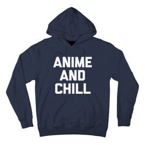 Anime & Chill Funny Saying Sarcastic Novelty Humor Tall Hoodie