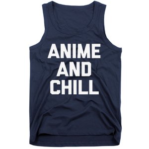 Anime & Chill Funny Saying Sarcastic Novelty Humor Tank Top