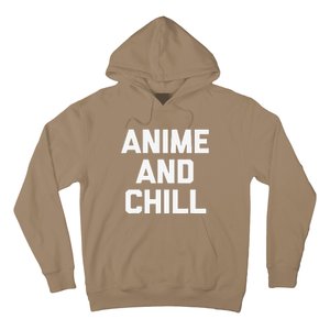 Anime & Chill Funny Saying Sarcastic Novelty Humor Hoodie