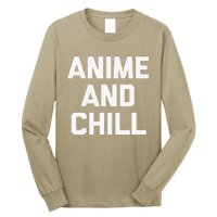 Anime & Chill Funny Saying Sarcastic Novelty Humor Long Sleeve Shirt