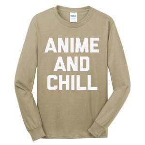 Anime & Chill Funny Saying Sarcastic Novelty Humor Tall Long Sleeve T-Shirt