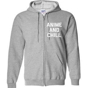 Anime & Chill Funny Saying Sarcastic Novelty Humor Full Zip Hoodie