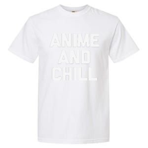 Anime & Chill Funny Saying Sarcastic Novelty Humor Garment-Dyed Heavyweight T-Shirt