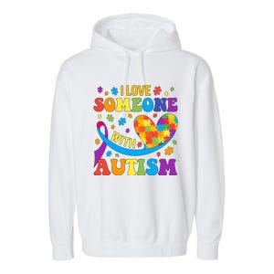 Autism Cool Gift I Love Someone With Autism Gift Garment-Dyed Fleece Hoodie