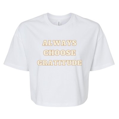 Always Choose Gratitude Grateful Heart Cute Gift Bella+Canvas Jersey Crop Tee