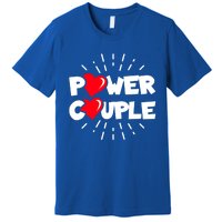 Anniversary Couple Gift Power Couple Gift Couples Valentine's Day Cool Gift Premium T-Shirt