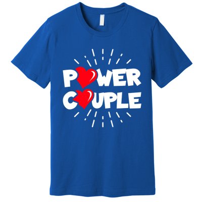 Anniversary Couple Gift Power Couple Gift Couples Valentine's Day Cool Gift Premium T-Shirt