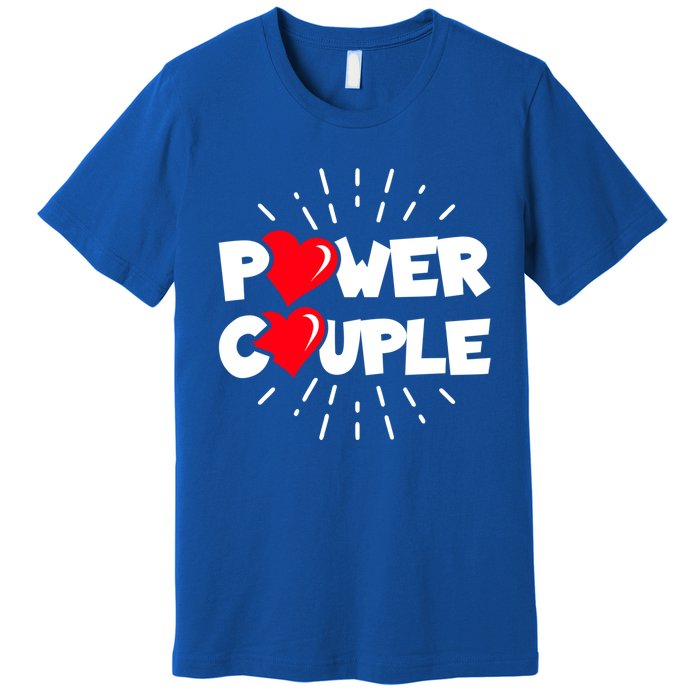 Anniversary Couple Gift Power Couple Gift Couples Valentine's Day Cool Gift Premium T-Shirt