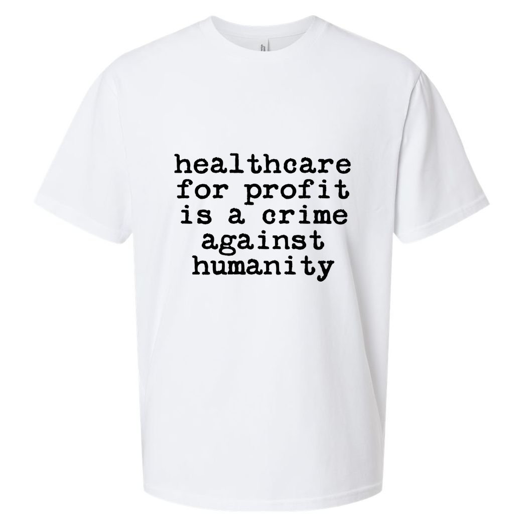 Anti Capitalist  Healthcare For Profit Is A Crime Sueded Cloud Jersey T-Shirt