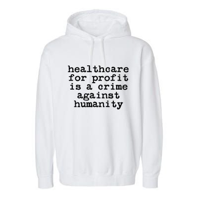 Anti Capitalist  Healthcare For Profit Is A Crime Garment-Dyed Fleece Hoodie