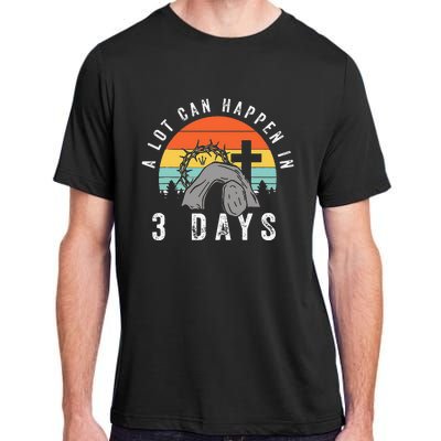 Alot Can Happen In 3 Days Easter Day Adult ChromaSoft Performance T-Shirt