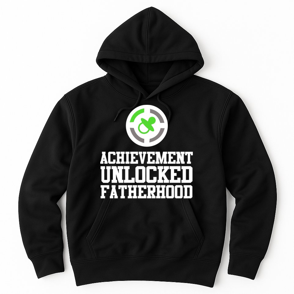Achievement Unlocked Fatherhood Hoodie