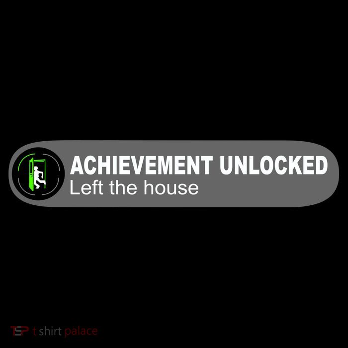 Achievement Unlocked Left The House T-Shirt
