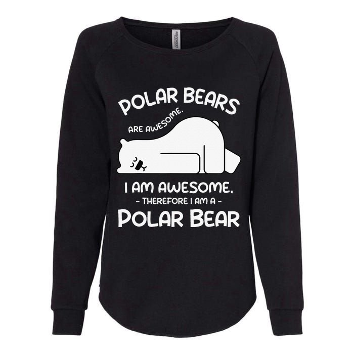 Awesome Cartoon I am a Polar Bear for Polar Bear Lover Womens California Wash Sweatshirt