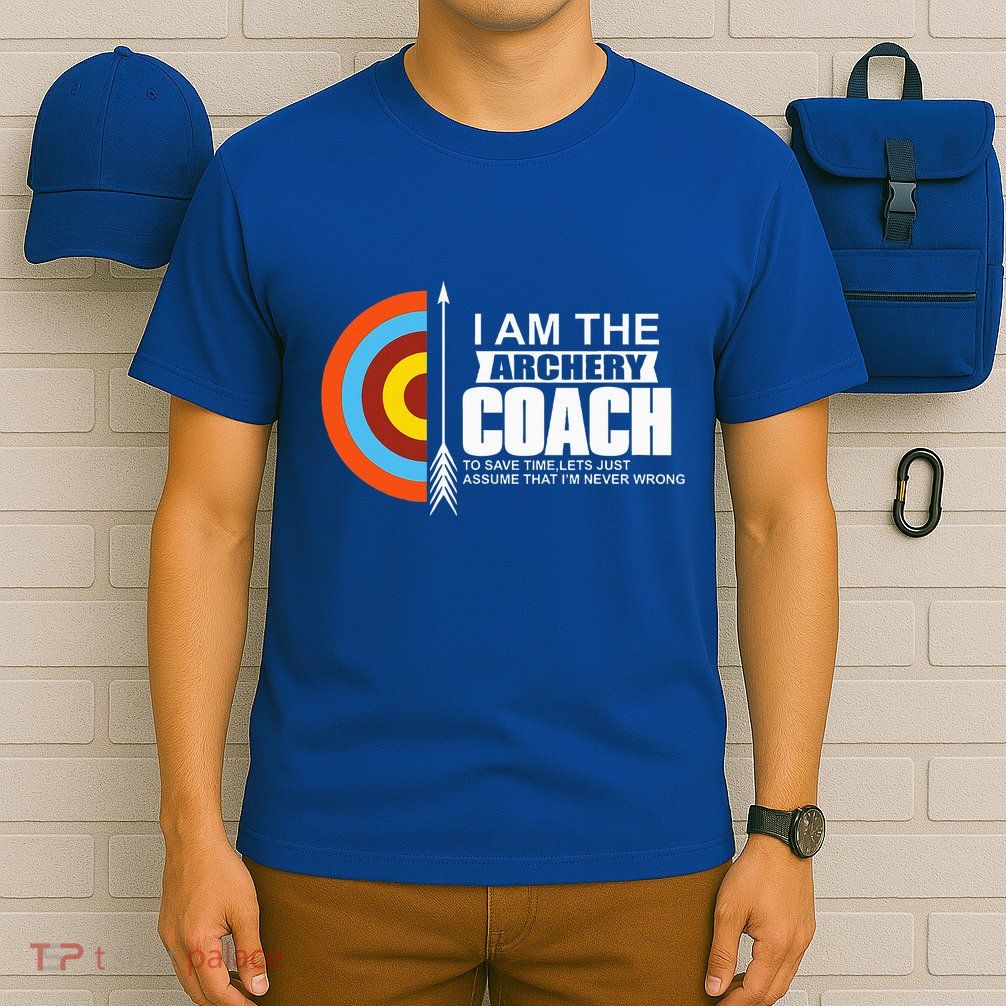 Archery Coach Is Always Right Trainer T-Shirt