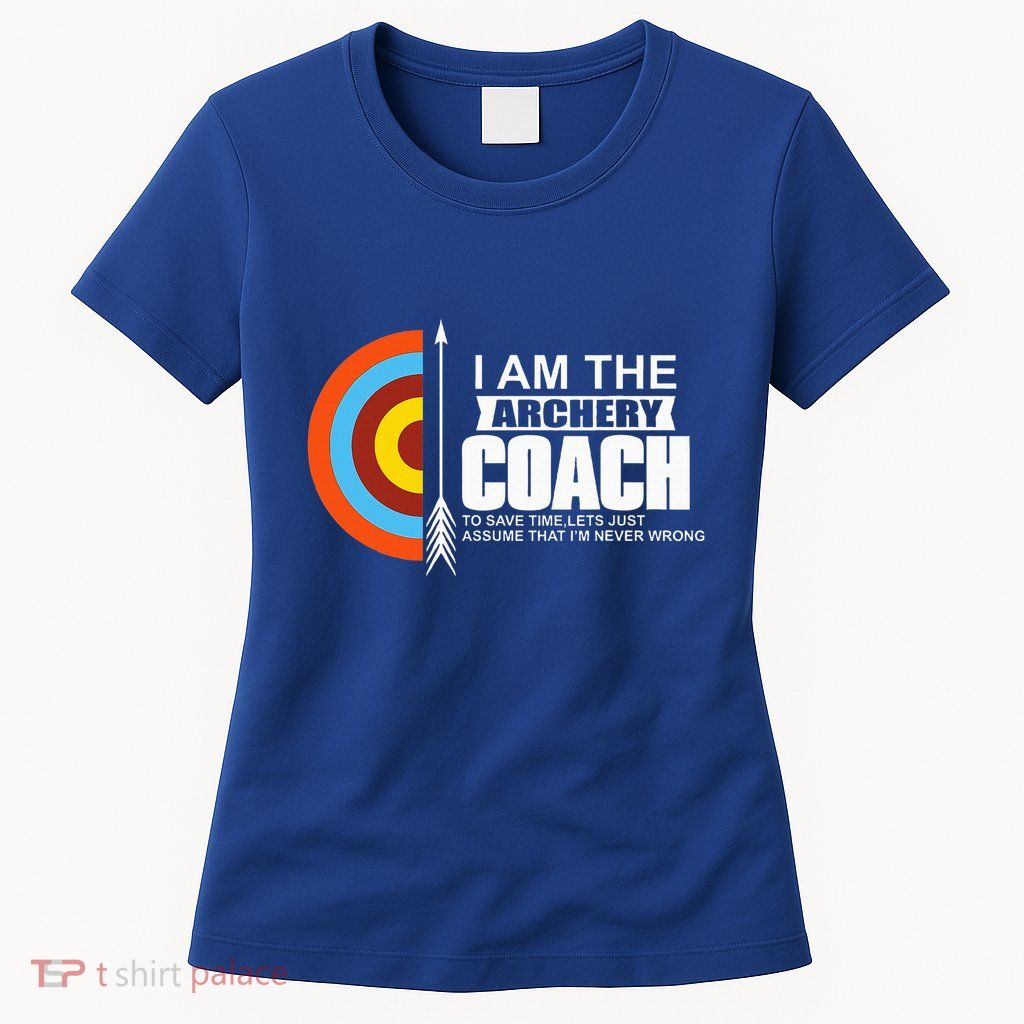 Archery Coach Is Always Right Trainer Womens T-Shirt