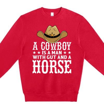 A Cow Is A Man With Gut And A Horse Cowboys Hat Cow Premium Crewneck Sweatshirt