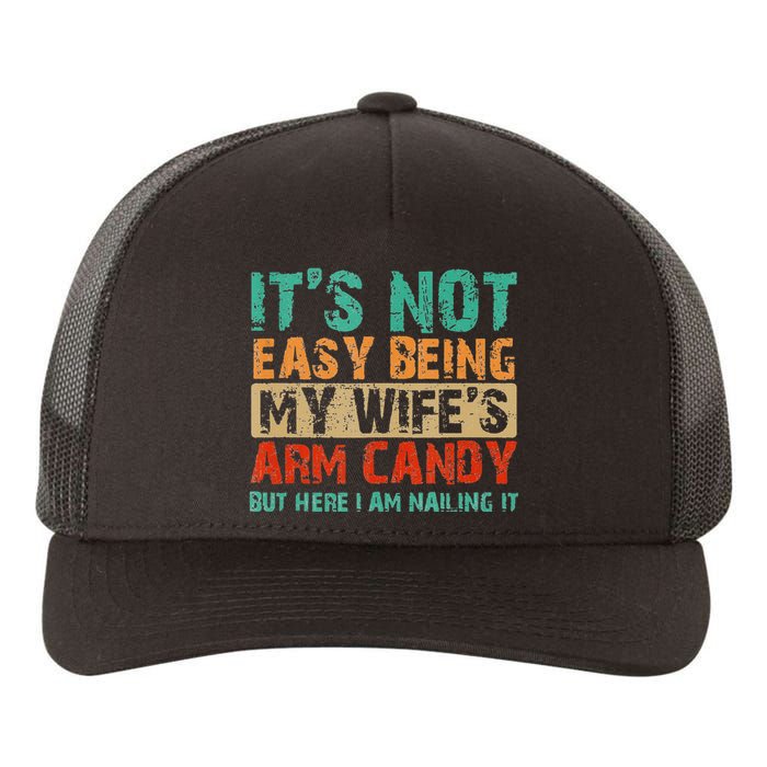 Arm Candy Its Not Easy Being My Wifes Fathers Day Yupoong Adult 5-Panel Trucker Hat