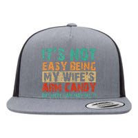 Arm Candy Its Not Easy Being My Wifes Fathers Day Flat Bill Trucker Hat