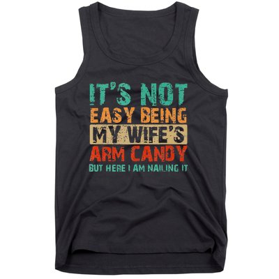 Arm Candy Its Not Easy Being My Wifes Fathers Day Tank Top