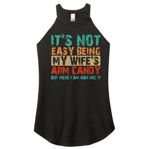 Arm Candy Its Not Easy Being My Wifes Fathers Day Women's Perfect Tri Rocker Tank