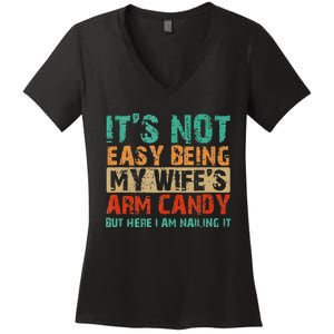 Arm Candy Its Not Easy Being My Wifes Fathers Day Women's V-Neck T-Shirt