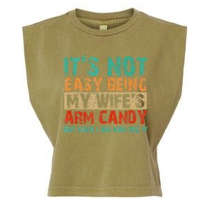 Arm Candy Its Not Easy Being My Wifes Fathers Day Garment-Dyed Women's Muscle Tee