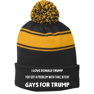 Art Candee I Love Donald Trump You Got A Problem With That Bitch Gays For Trump Stripe Pom Pom Beanie