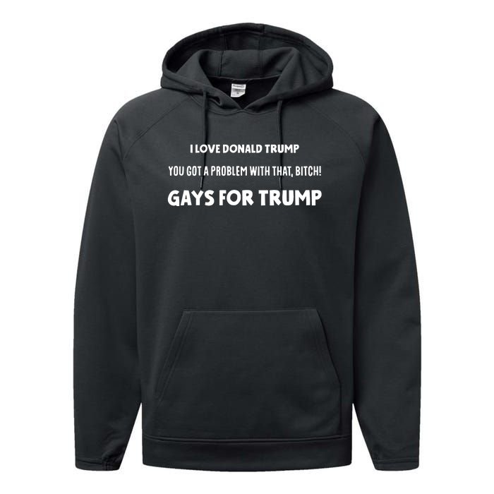 Art Candee I Love Donald Trump You Got A Problem With That Bitch Gays For Trump Performance Fleece Hoodie