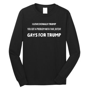 Art Candee I Love Donald Trump You Got A Problem With That Bitch Gays For Trump Long Sleeve Shirt