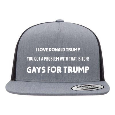 Art Candee I Love Donald Trump You Got A Problem With That Bitch Gays For Trump Flat Bill Trucker Hat