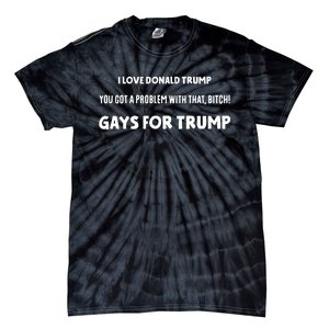 Art Candee I Love Donald Trump You Got A Problem With That Bitch Gays For Trump Tie-Dye T-Shirt