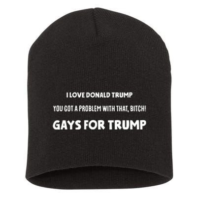 Art Candee I Love Donald Trump You Got A Problem With That Bitch Gays For Trump Short Acrylic Beanie