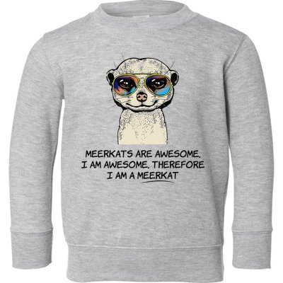 Awesome Cartoon I am a Meerkat for Meerkat Lovers Toddler Sweatshirt
