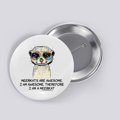 Awesome Cartoon I am a Meerkat for Meerkat Lovers Button