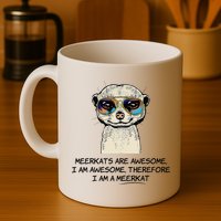 Awesome Cartoon I am a Meerkat for Meerkat Lovers Mug