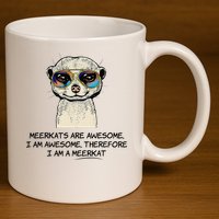 Awesome Cartoon I am a Meerkat for Meerkat Lovers 11oz C Handle Ceramic Mug