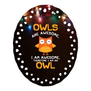 Awesome Cartoon I Am An Owl Shirts For Owl Lovers Ceramic Oval Ornament