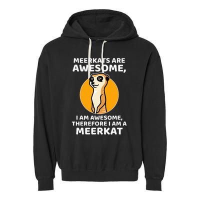 Awesome Cartoon I Am A Meerkat For Meerkat Lovers Garment-Dyed Fleece Hoodie