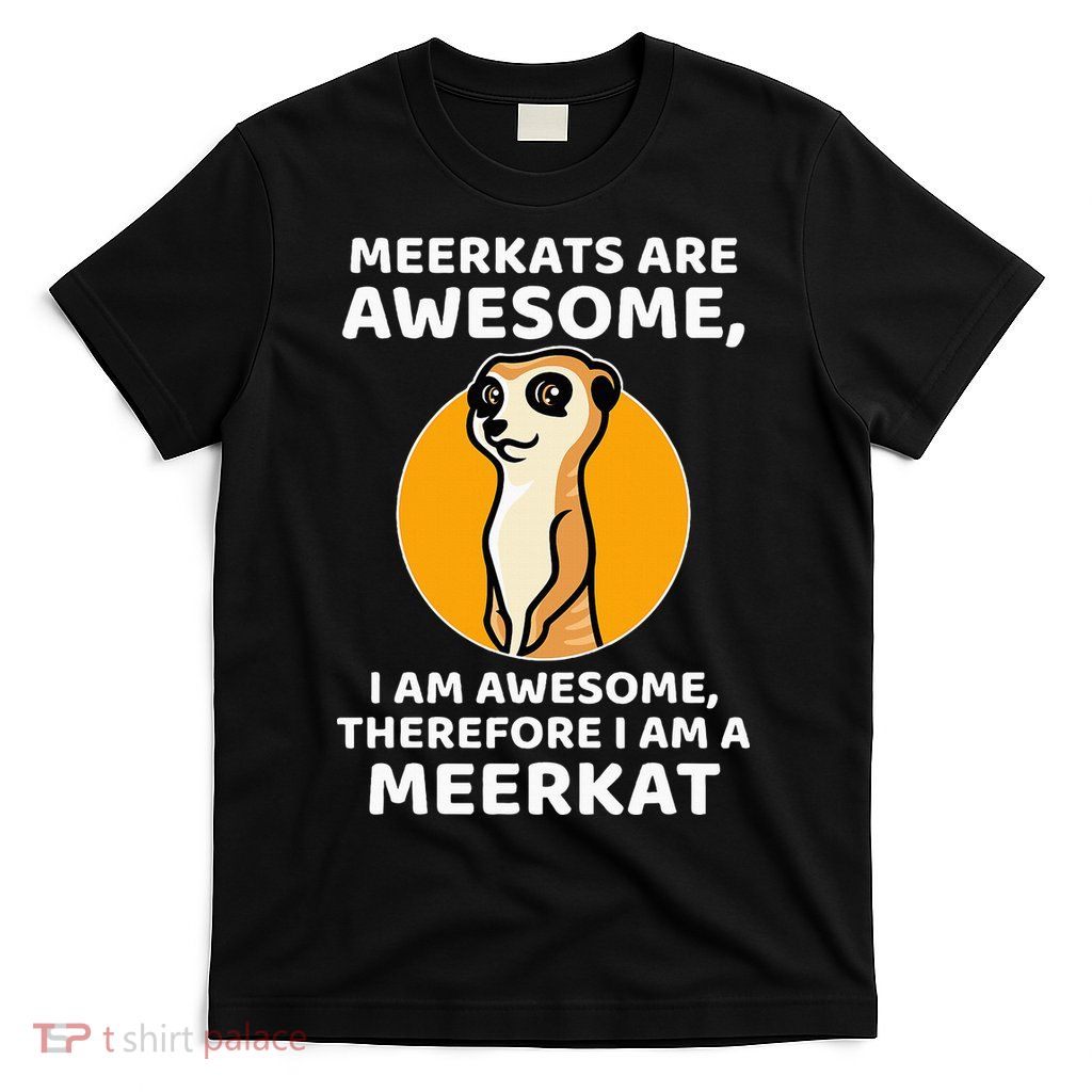 Awesome Cartoon I Am A Meerkat For Meerkat Lovers T-Shirt