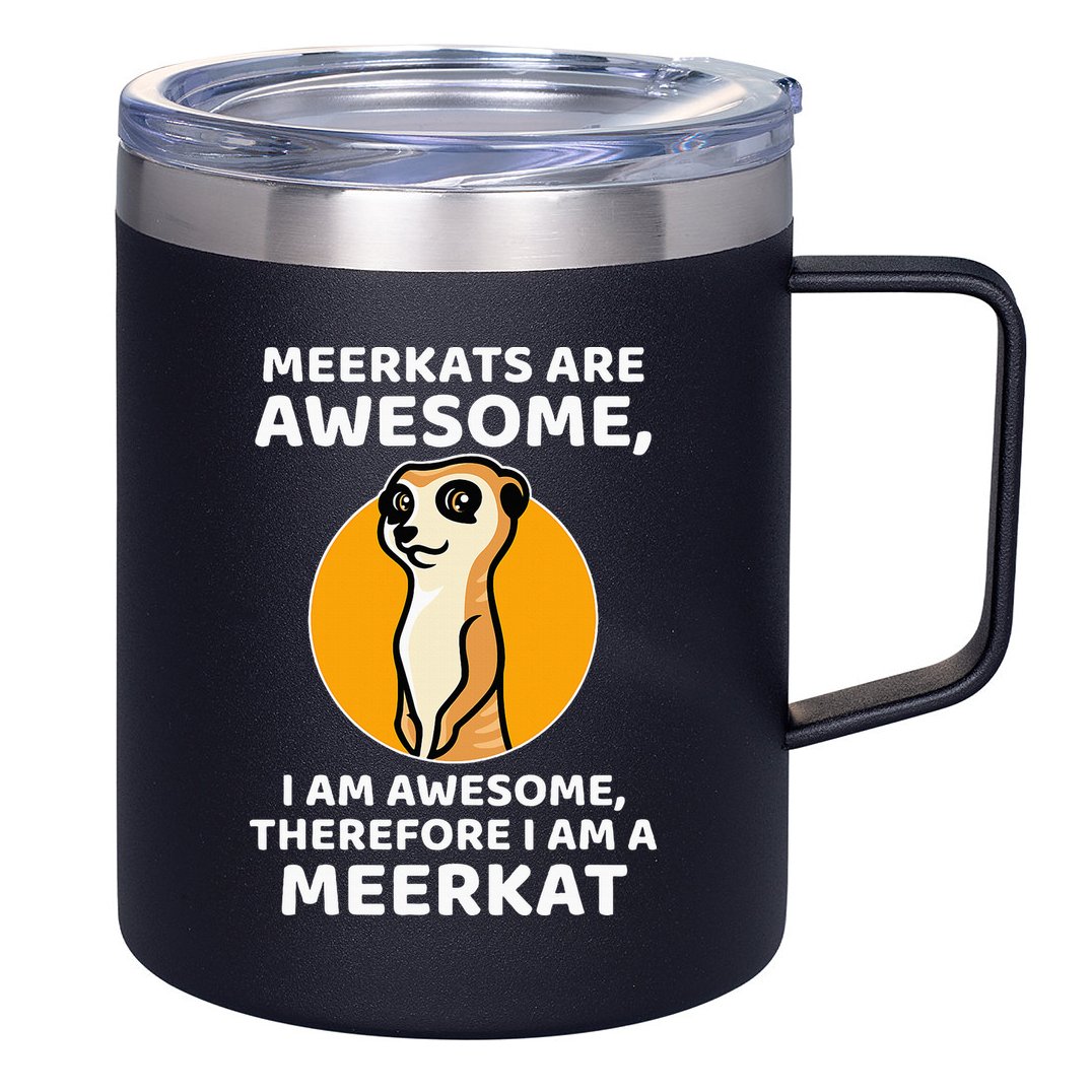 Awesome Cartoon I Am A Meerkat For Meerkat Lovers 12oz Stainless Steel Coffee Mug